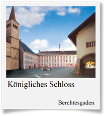 Besichtigung Königliches Schloss Berchtesgaden